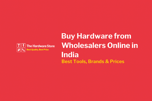 Buy Hardware from Wholesaler Online in India – Best Tools, Best Prices| thehardwarestore.in